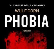 Phobia: il nuovo romanzo di Wulf Dorn a settembre in libreria 