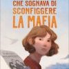 La ragazza che sognava di sconfiggere la mafia