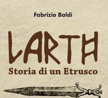 Larth. Storia di un etrusco. Libro primo. Viaggio a Sherden