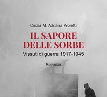 Il sapore delle sorbe. Vissuti di guerra 1917-1945