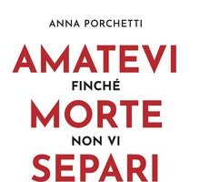 Amatevi finché morte non vi separi