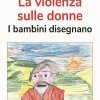 La violenza sulle donne. I bambini disegnano