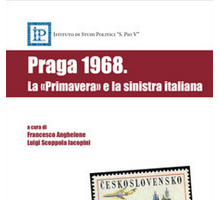 Praga 1968. La “Primavera” e la sinistra italiana