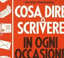 Cosa dire o scrivere in ogni occasione