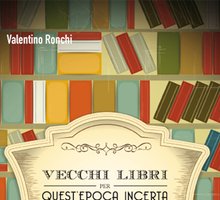 Vecchi libri per quest'epoca incerta