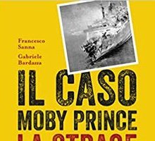 Il caso Moby Prince. La strage impunita. Nuove rivelazioni e documenti inediti