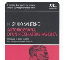 Autobiografia di un picchiatore fascista