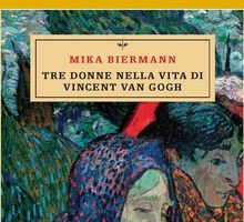 Tre donne nella vita di Van Gogh