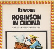 Robinson in cucina. Il ricettario completo per tutti i single