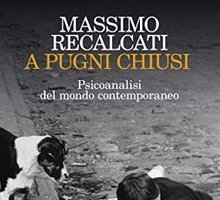 A pugni chiusi. Psicoanalisi del mondo contemporaneo