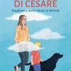 La storia di Cesare. Scegliere a occhi chiusi la felicità