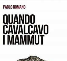 Quando cavalcavo i mammut