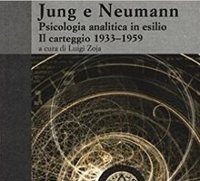 Jung e Neumann. Psicologia analitica in esilio. Il carteggio 1933 - 1959