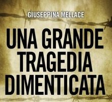 Una grande tragedia dimenticata. La vera storia delle foibe