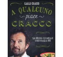 A qualcuno piace Cracco. La cucina regionale come piace a me