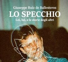 Lo specchio. Lei, lui, e le storie degli altri