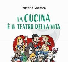 La cucina è il teatro della vita