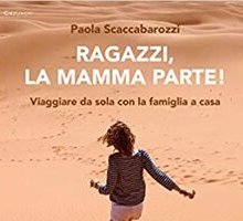 Ragazzi, la mamma parte! Viaggiare da sola con la famiglia a casa