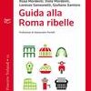 Guida alla Roma ribelle