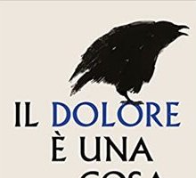 Il dolore è una cosa con le piume