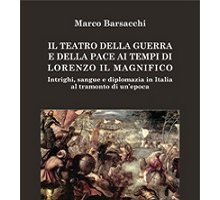 Il teatro della guerra e della pace ai tempi di Lorenzo il Magnifico