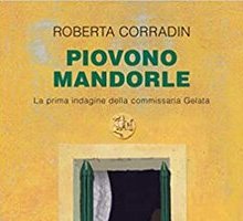 Piovono mandorle. La prima indagine della commissaria Gelata