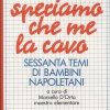 Io speriamo che me la cavo. Sessanta temi di bambini napoletani