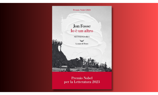  “Io è un altro”: il secondo volume della Settologia di Jon Fosse, premio Nobel 2023