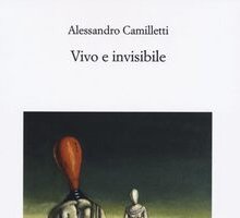 Vivo e invisibile. Poesie 2009-2023