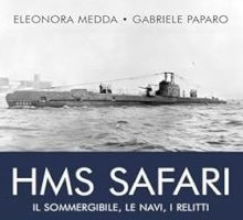 HMS Safari. Il sommergibile, le navi, i relitti