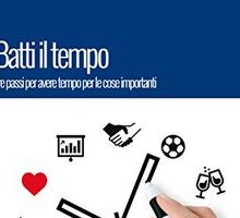 Batti il Tempo. Tre passi per avere tempo per le cose importati