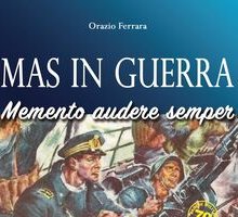 MAS in guerra. Memento Audere Semper 1940-1943