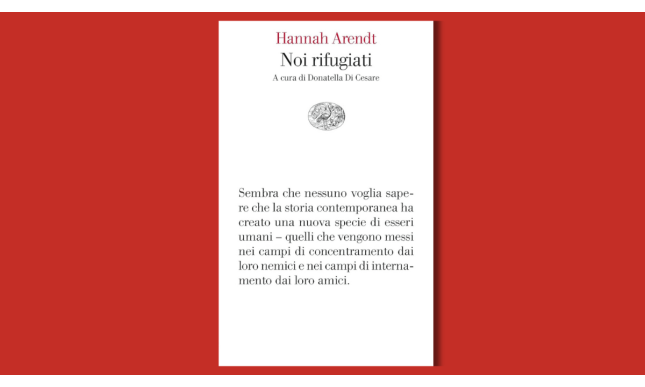 “Noi rifugiati”: il libro di Hannah Arendt da leggere per comprendere la condizione di rifugiato