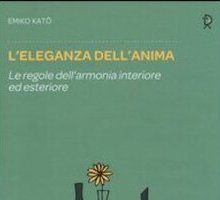 L'eleganza dell'anima. Le regole dell'armonia interiore ed esteriore