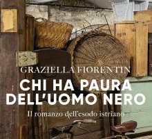 Chi ha paura dell'uomo nero. Il romanzo dell'esodo istriano