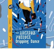 “Jackson Pollock. Dripping Dance” di Chezzi e Partenza racconta ai piccoli lettori un ragazzino geniale