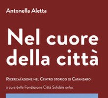 Nel cuore della città. Ricerca/azione nel centro storico di Catanzaro