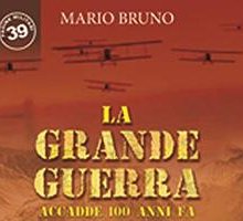 La Grande Guerra. Accadde 100 anni fa