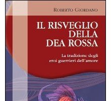 Il risveglio della Dea Rossa. La Tradizione degli eroi guerrrieri dell'amore