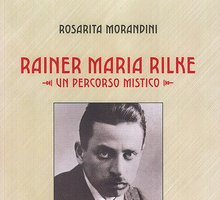 Rainer Maria Rilke. Un percorso mistico