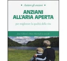 Anziani all'aria aperta. Per migliorare la qualità della vita