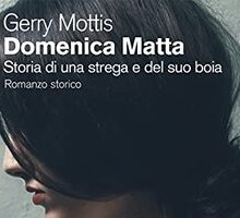 Domenica Matta. Storia di una strega e del suo boia