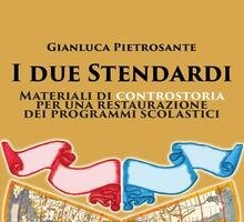 I due stendardi. Materiali di controstoria per una restaurazione dei programmi scolastici