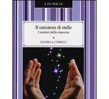 Il cercatore di stelle. I sentieri della rinascita