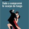 Vado a comprarmi le scarpe da tango