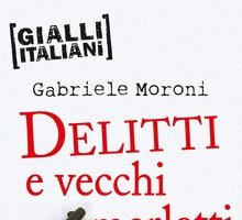 Delitti e vecchi merletti. Casi di cronaca nera che hanno fatto la storia