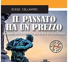 Il passato ha un prezzo. Il commissario Botteghi e una brutta storia livornese