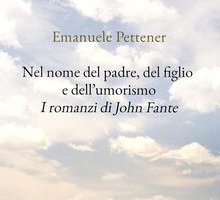 Nel nome del padre, del figlio e dell'umorismo. I romanzi di John Fante 