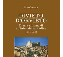 Divieto d'Orvieto. Diario minimo di un'infanzia contadina. 1944-1948