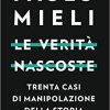 Le verità nascoste. Trenta casi di manipolazione della storia